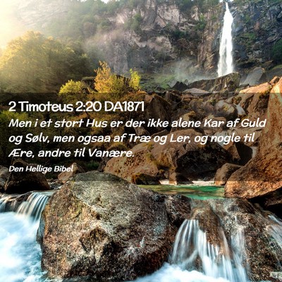 Picture 02 - 2 Timoteus 2:20 DA1871 - Men i et stort Hus er der ikke alene Kar af Guld - Bible Verse Picture