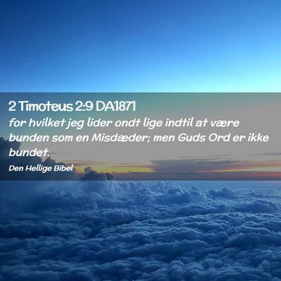 Picture 02 - 2 Timoteus 2:9 DA1871 - for hvilket jeg lider ondt lige indtil at være - Bible Verse Picture