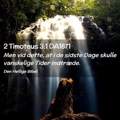 Picture 02 - 2 Timoteus 3:1 DA1871 - Men vid dette, at i de sidste Dage skulle - Bible Verse Picture
