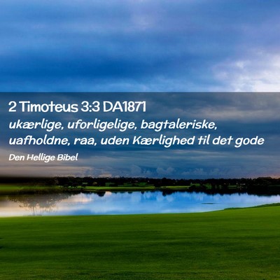 Picture 02 - 2 Timoteus 3:3 DA1871 - ukærlige, uforligelige, bagtaleriske, uafholdne, - Bible Verse Picture