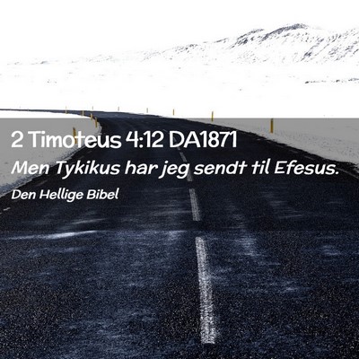 Picture 02 - 2 Timoteus 4:12 DA1871 - Men Tykikus har jeg sendt til - Bible Verse Picture