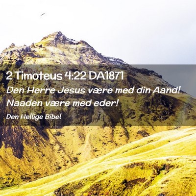 Picture 02 - 2 Timoteus 4:22 DA1871 - Den Herre Jesus være med din Aand! Naaden være - Bible Verse Picture