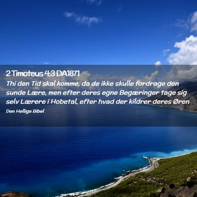 Picture 02 - 2 Timoteus 4:3 DA1871 - Thi den Tid skal komme, da de ikke skulle - Bible Verse Picture