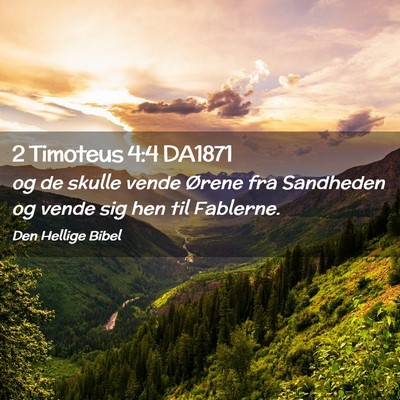 Picture 02 - 2 Timoteus 4:4 DA1871 - og de skulle vende Ørene fra Sandheden og vende - Bible Verse Picture