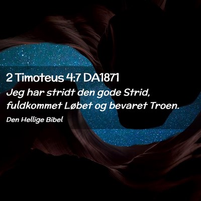 Picture 02 - 2 Timoteus 4:7 DA1871 - Jeg har stridt den gode Strid, fuldkommet Løbet - Bible Verse Picture