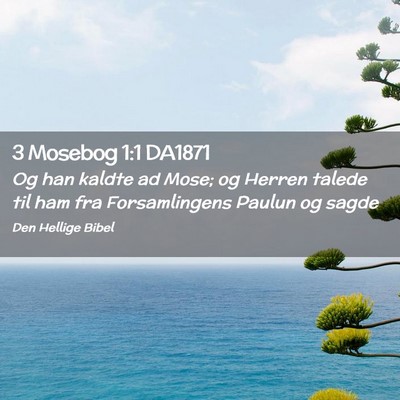 Picture 02 - 3 Mosebog 1:1 DA1871 - Og han kaldte ad Mose; og Herren talede til ham - Bible Verse Picture