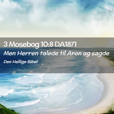 Picture 02 - 3 Mosebog 10:8 DA1871 - Men Herren talede til Aron og - Bible Verse Picture
