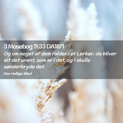 Picture 02 - 3 Mosebog 11:33 DA1871 - Og om noget af dem falder i et Lerkar, da bliver - Bible Verse Picture