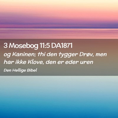 Picture 02 - 3 Mosebog 11:5 DA1871 - og Kaninen; thi den tygger Drøv, men har ikke - Bible Verse Picture
