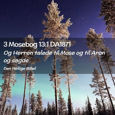 Picture 02 - 3 Mosebog 13:1 DA1871 - Og Herren talede til Mose og til Aron og - Bible Verse Picture