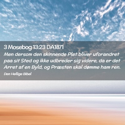 Picture 02 - 3 Mosebog 13:23 DA1871 - Men dersom den skinnende Plet bliver uforandret - Bible Verse Picture