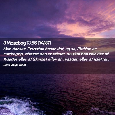 Picture 02 - 3 Mosebog 13:56 DA1871 - Men dersom Præsten beser det, og se, Pletten er - Bible Verse Picture