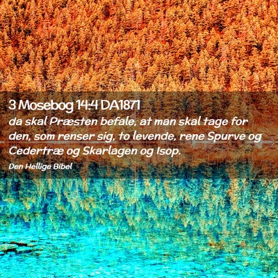 Picture 02 - 3 Mosebog 14:4 DA1871 - da skal Præsten befale, at man skal tage for - Bible Verse Picture