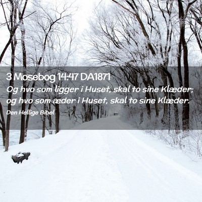 Picture 02 - 3 Mosebog 14:47 DA1871 - Og hvo som ligger i Huset, skal to sine Klæder; - Bible Verse Picture