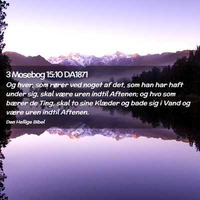 Picture 02 - 3 Mosebog 15:10 DA1871 - Og hver, som rører ved noget af det, som han har - Bible Verse Picture