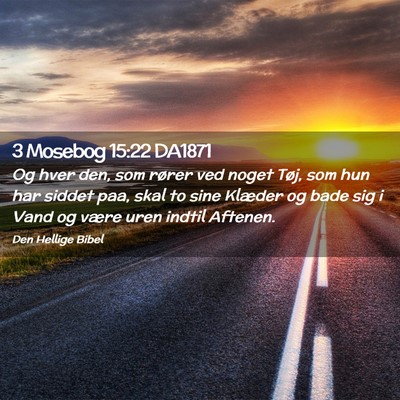 Picture 02 - 3 Mosebog 15:22 DA1871 - Og hver den, som rører ved noget Tøj, som hun - Bible Verse Picture