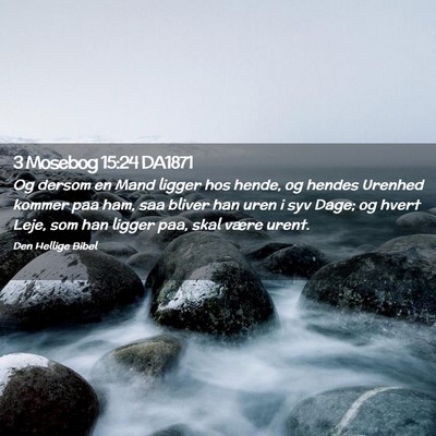 Picture 02 - 3 Mosebog 15:24 DA1871 - Og dersom en Mand ligger hos hende, og hendes - Bible Verse Picture