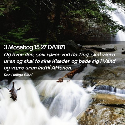 Picture 02 - 3 Mosebog 15:27 DA1871 - Og hver den, som rører ved de Ting, skal være - Bible Verse Picture