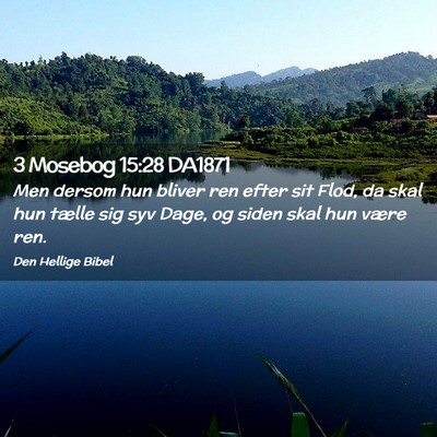 Picture 02 - 3 Mosebog 15:28 DA1871 - Men dersom hun bliver ren efter sit Flod, da skal - Bible Verse Picture