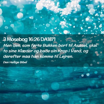 Picture 02 - 3 Mosebog 16:26 DA1871 - Men den, som førte Bukken bort til Asasel, skal - Bible Verse Picture
