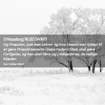 Picture 02 - 3 Mosebog 16:32 DA1871 - Og Præsten, som man salver, og hvis Haand man - Bible Verse Picture