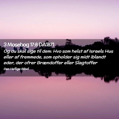 Picture 02 - 3 Mosebog 17:8 DA1871 - Og du skal sige til dem: Hvo som helst af Israels - Bible Verse Picture