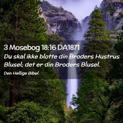 Picture 02 - 3 Mosebog 18:16 DA1871 - Du skal ikke blotte din Broders Hustrus Blusel; - Bible Verse Picture