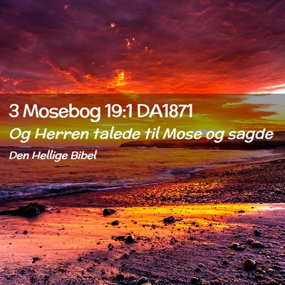 Picture 02 - 3 Mosebog 19:1 DA1871 - Og Herren talede til Mose og - Bible Verse Picture