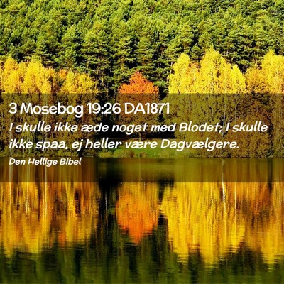 Picture 02 - 3 Mosebog 19:26 DA1871 - I skulle ikke æde noget med Blodet; I skulle - Bible Verse Picture
