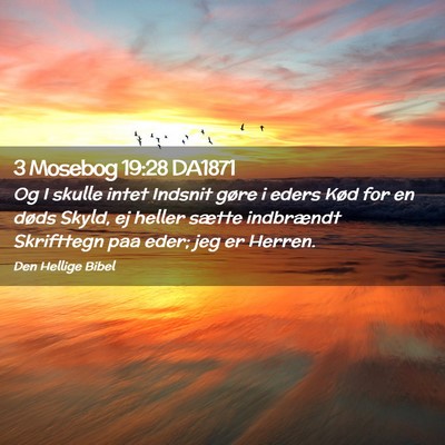 Picture 02 - 3 Mosebog 19:28 DA1871 - Og I skulle intet Indsnit gøre i eders Kød for - Bible Verse Picture