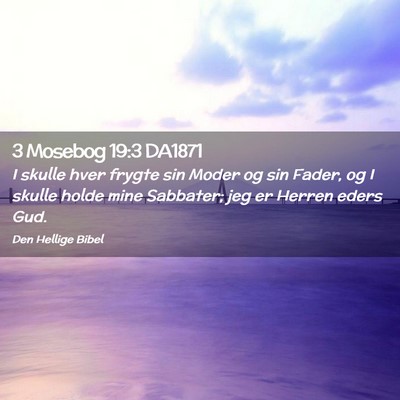 Picture 02 - 3 Mosebog 19:3 DA1871 - I skulle hver frygte sin Moder og sin Fader, og I - Bible Verse Picture