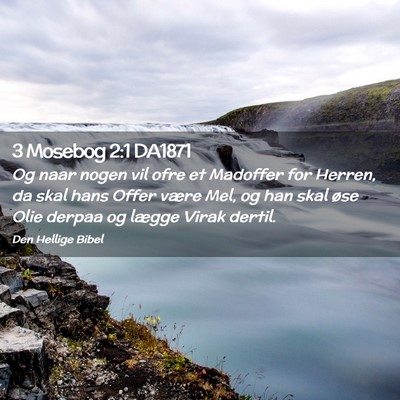 Picture 02 - 3 Mosebog 2:1 DA1871 - Og naar nogen vil ofre et Madoffer for Herren, da - Bible Verse Picture