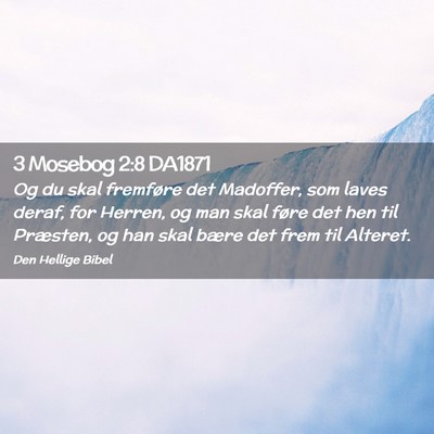 Picture 02 - 3 Mosebog 2:8 DA1871 - Og du skal fremføre det Madoffer, som laves - Bible Verse Picture