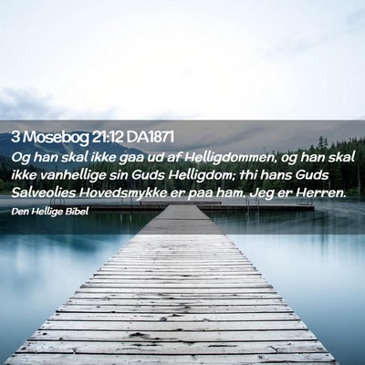 Picture 02 - 3 Mosebog 21:12 DA1871 - Og han skal ikke gaa ud af Helligdommen, og han - Bible Verse Picture