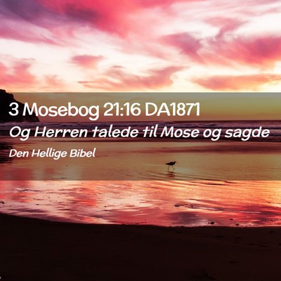 Picture 02 - 3 Mosebog 21:16 DA1871 - Og Herren talede til Mose og - Bible Verse Picture