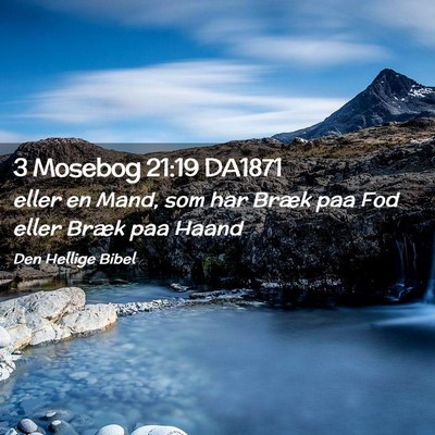 Picture 02 - 3 Mosebog 21:19 DA1871 - eller en Mand, som har Bræk paa Fod eller Bræk - Bible Verse Picture
