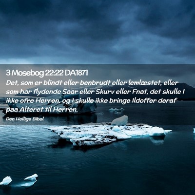 Picture 02 - 3 Mosebog 22:22 DA1871 - Det, som er blindt eller benbrudt eller - Bible Verse Picture