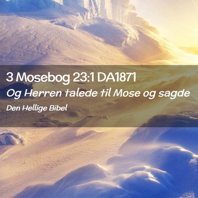 Picture 02 - 3 Mosebog 23:1 DA1871 - Og Herren talede til Mose og - Bible Verse Picture