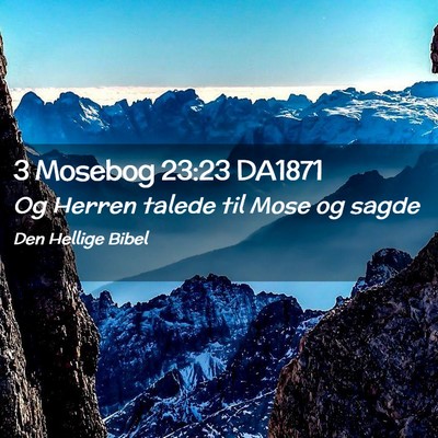 Picture 02 - 3 Mosebog 23:23 DA1871 - Og Herren talede til Mose og - Bible Verse Picture