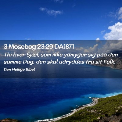 Picture 02 - 3 Mosebog 23:29 DA1871 - Thi hver Sjæl, som ikke ydmyger sig paa den - Bible Verse Picture