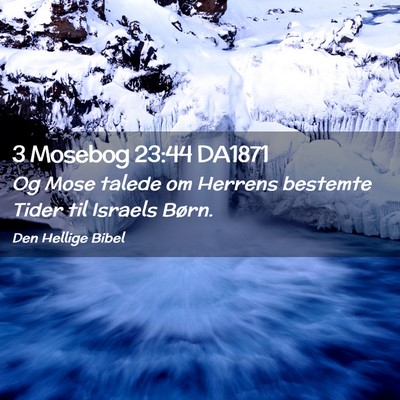 Picture 02 - 3 Mosebog 23:44 DA1871 - Og Mose talede om Herrens bestemte Tider til - Bible Verse Picture