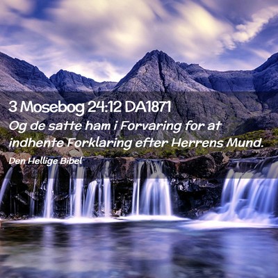 Picture 02 - 3 Mosebog 24:12 DA1871 - Og de satte ham i Forvaring for at indhente - Bible Verse Picture