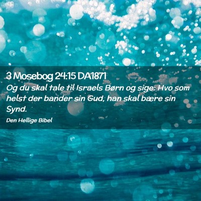 Picture 02 - 3 Mosebog 24:15 DA1871 - Og du skal tale til Israels Børn og sige: Hvo - Bible Verse Picture