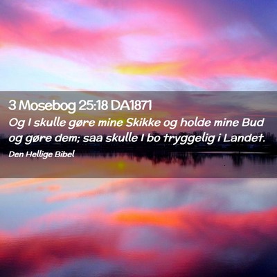 Picture 02 - 3 Mosebog 25:18 DA1871 - Og I skulle gøre mine Skikke og holde mine Bud - Bible Verse Picture