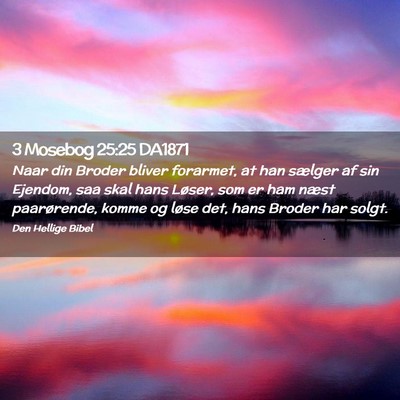 Picture 02 - 3 Mosebog 25:25 DA1871 - Naar din Broder bliver forarmet, at han sælger - Bible Verse Picture