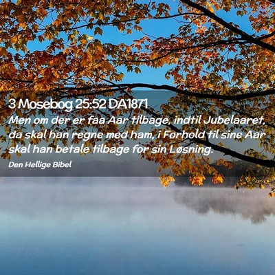 Picture 02 - 3 Mosebog 25:52 DA1871 - Men om der er faa Aar tilbage, indtil Jubelaaret, - Bible Verse Picture