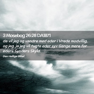 Picture 02 - 3 Mosebog 26:28 DA1871 - da vil jeg og vandre med eder i Vrede modvillig, - Bible Verse Picture