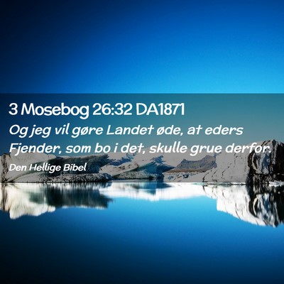 Picture 02 - 3 Mosebog 26:32 DA1871 - Og jeg vil gøre Landet øde, at eders Fjender, - Bible Verse Picture