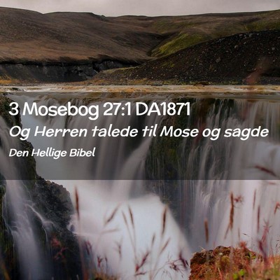 Picture 02 - 3 Mosebog 27:1 DA1871 - Og Herren talede til Mose og - Bible Verse Picture