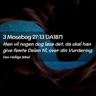 Picture 02 - 3 Mosebog 27:13 DA1871 - Men vil nogen dog løse det, da skal han give - Bible Verse Picture